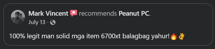 Original Facebook recommendation from Mark Vincent: 100% legit man! solid mga item 6700xt balagbag yahur!